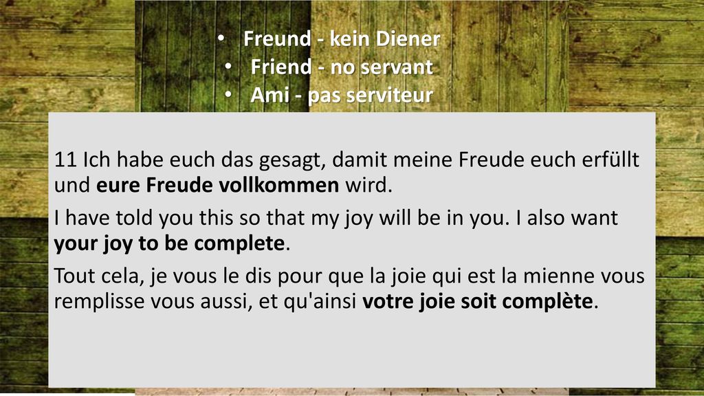 Freund - kein Diener Friend - no servant. Ami - pas serviteur.
