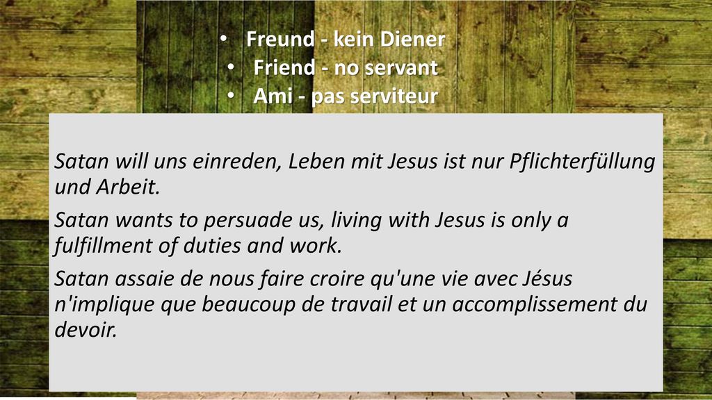Freund - kein Diener Friend - no servant. Ami - pas serviteur.