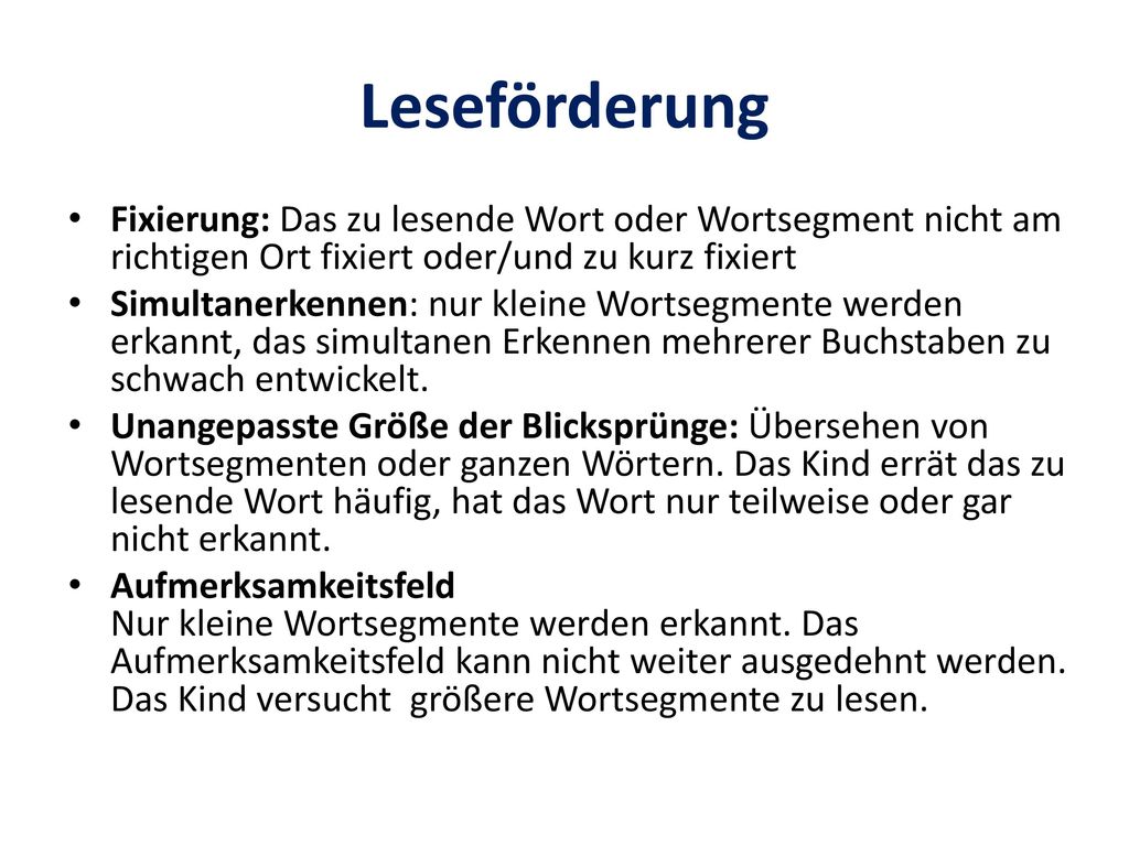 Fixierung: Das zu lesende Wort oder Wortsegment nicht am richtigen Ort fixiert oder/und zu kurz fixiert