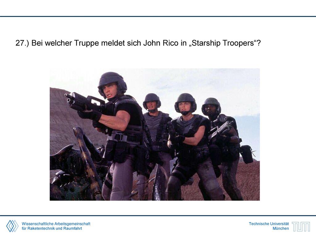 27.) Bei welcher Truppe meldet sich John Rico in „Starship Troopers