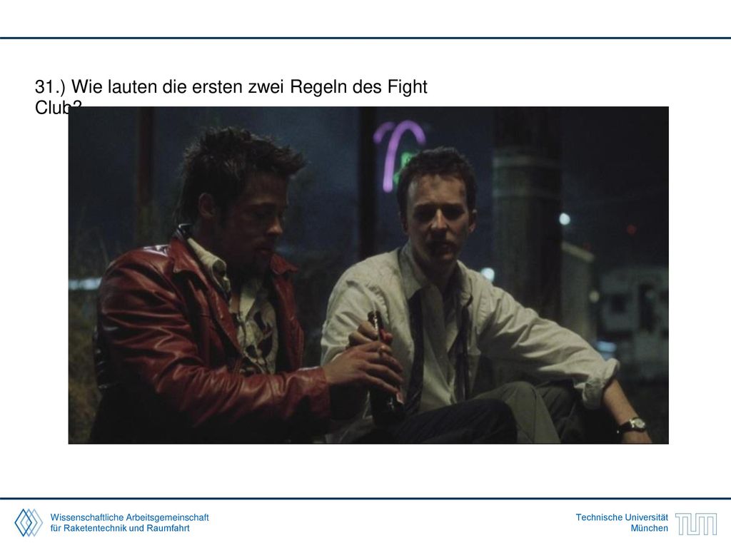 31.) Wie lauten die ersten zwei Regeln des Fight Club