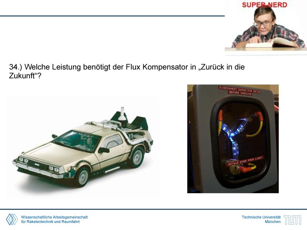 34.) Welche Leistung benötigt der Flux Kompensator in „Zurück in die Zukunft
