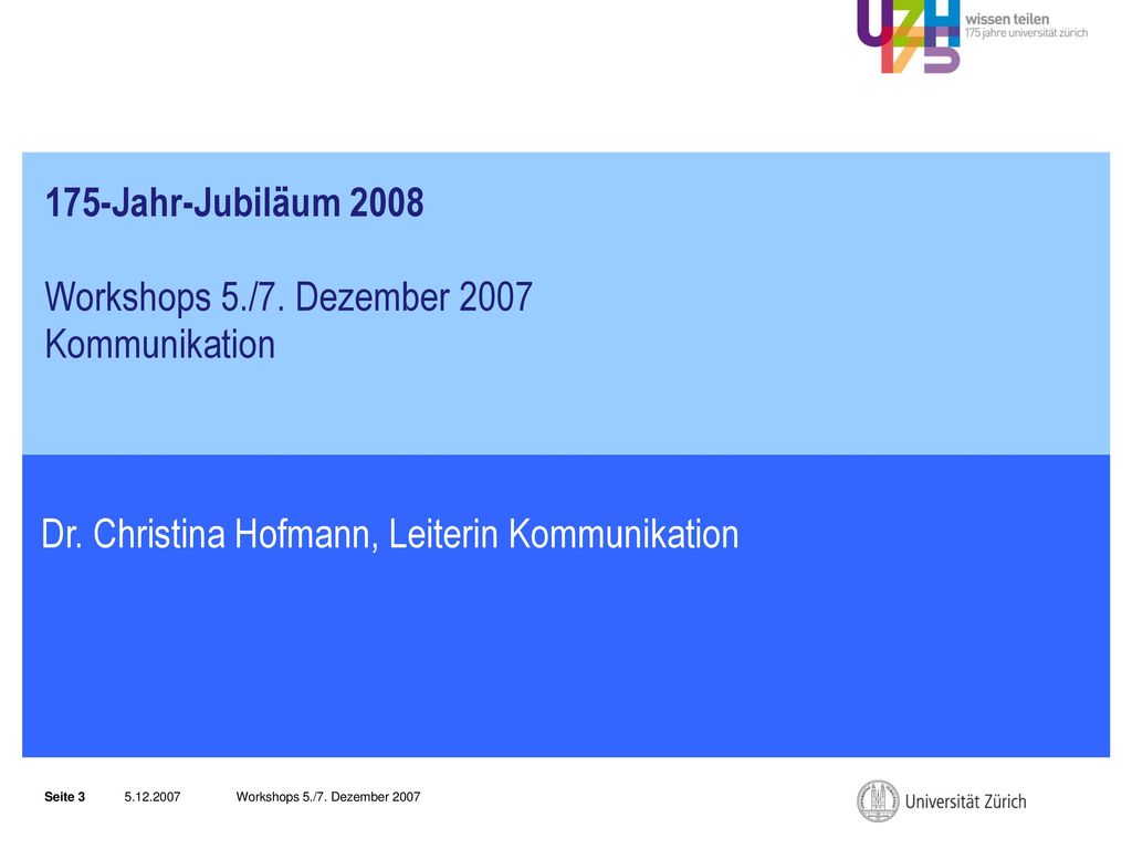 175-Jahr-Jubiläum 2008 Workshops 5./7. Dezember 2007 Kommunikation