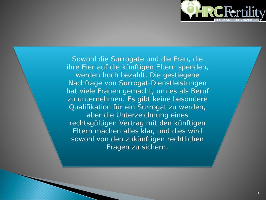 Sowohl die Surrogate und die Frau, die ihre Eier auf die künftigen Eltern spenden, werden hoch bezahlt.