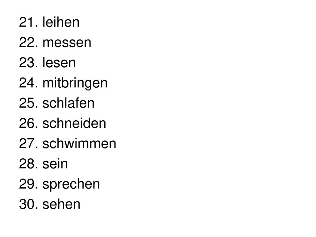 21. leihen 22. messen 23. lesen 24. mitbringen 25. schlafen 26