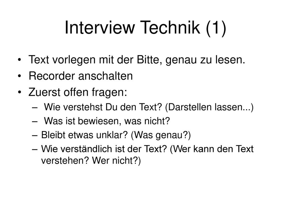 Interview Technik (1) Text vorlegen mit der Bitte, genau zu lesen.