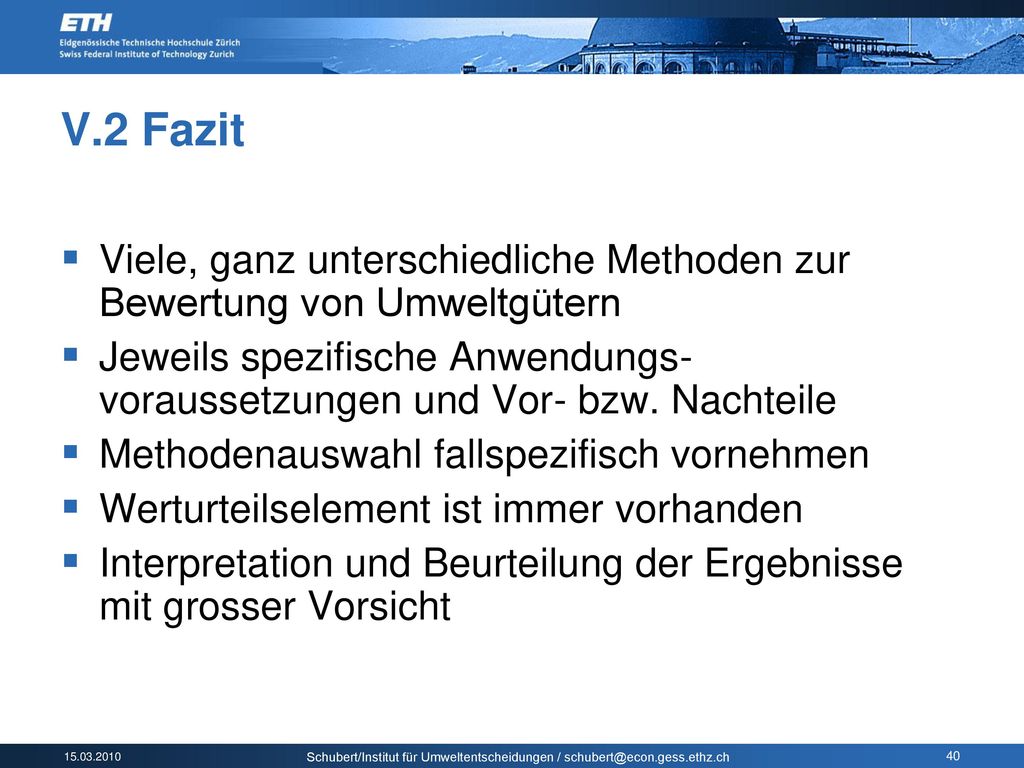 V.2 Fazit Viele, ganz unterschiedliche Methoden zur Bewertung von Umweltgütern.
