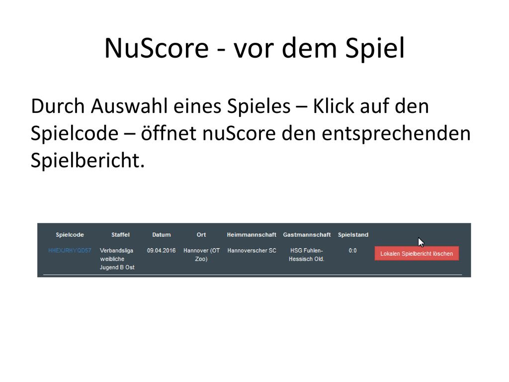 NuScore - vor dem Spiel Durch Auswahl eines Spieles – Klick auf den Spielcode – öffnet nuScore den entsprechenden Spielbericht.