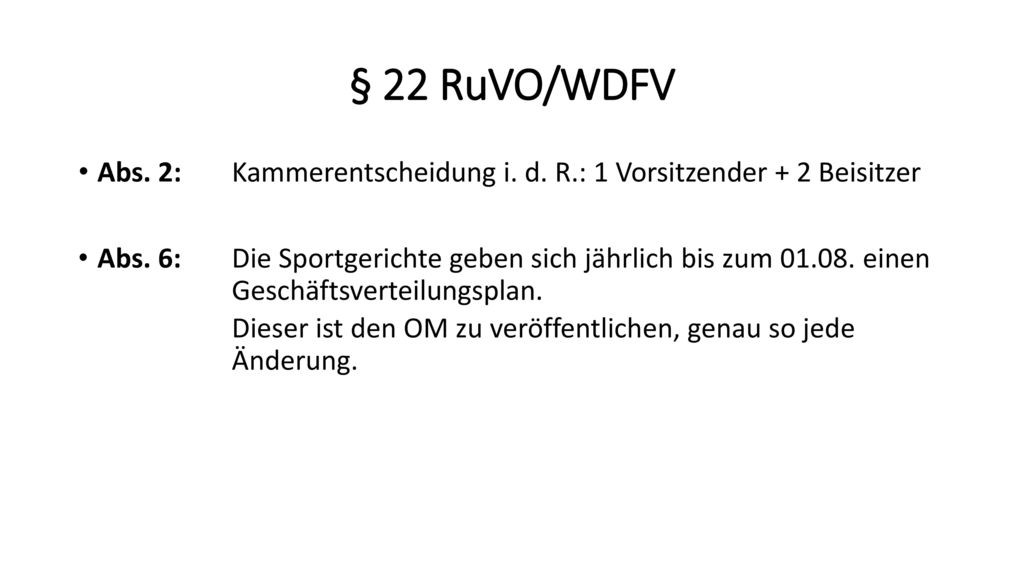 § 22 RuVO/WDFV Abs. 2: Kammerentscheidung i. d. R.: 1 Vorsitzender + 2 Beisitzer.