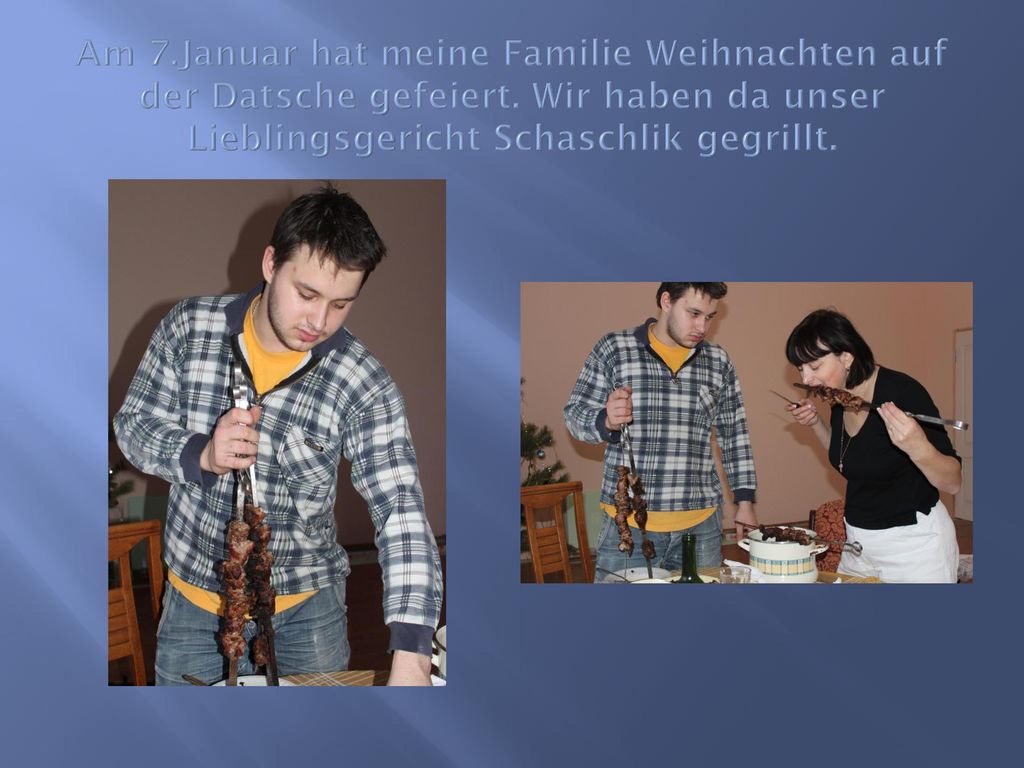 Am 7. Januar hat meine Familie Weihnachten auf der Datsche gefeiert