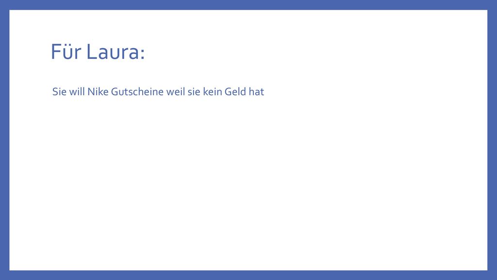 Für Laura: Sie will Nike Gutscheine weil sie kein Geld hat