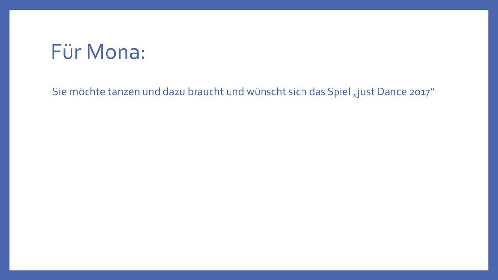 Für Mona: Sie möchte tanzen und dazu braucht und wünscht sich das Spiel „just Dance 2017