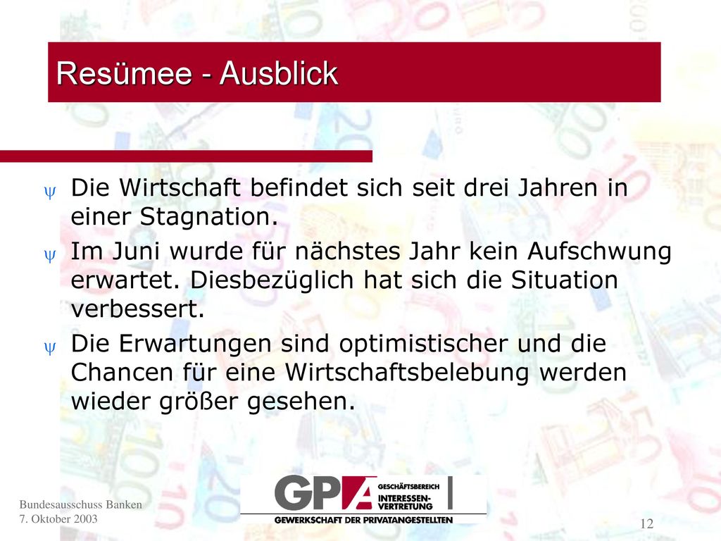Resümee - Ausblick Die Wirtschaft befindet sich seit drei Jahren in einer Stagnation.