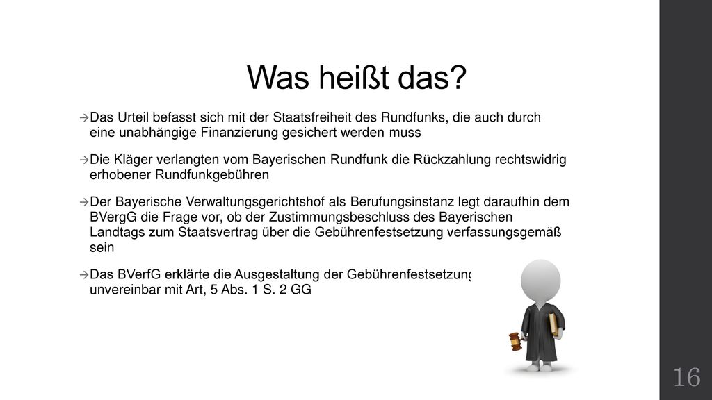 Was heißt das Das Urteil befasst sich mit der Staatsfreiheit des Rundfunks, die auch durch eine unabhängige Finanzierung gesichert werden muss.
