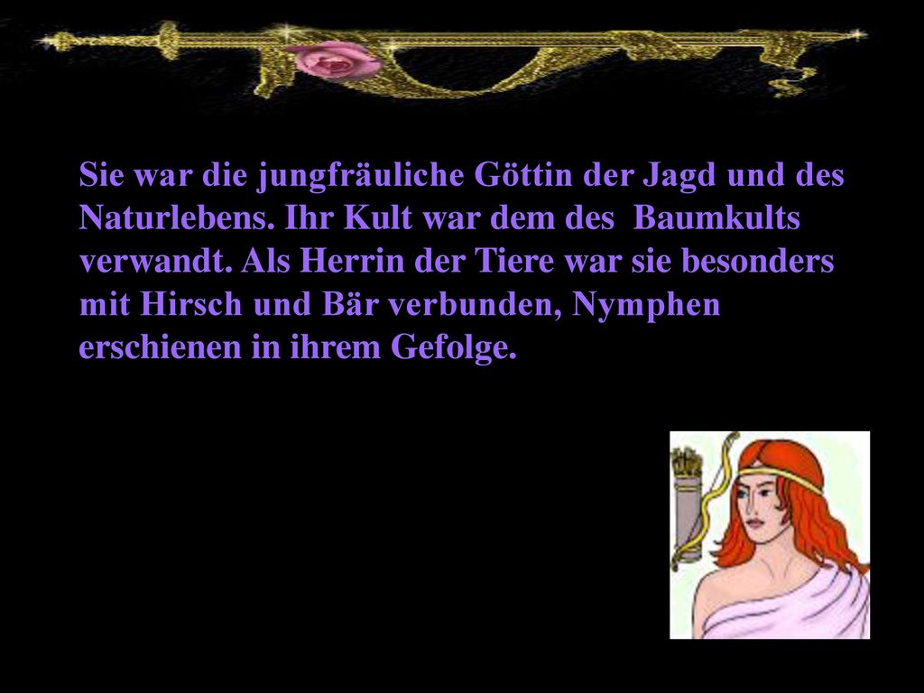 Sie war die jungfräuliche Göttin der Jagd und des Naturlebens