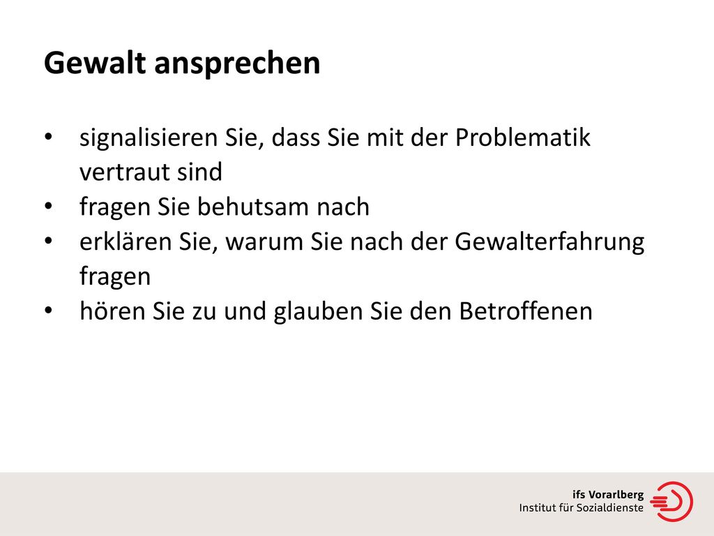 Gewalt ansprechen signalisieren Sie, dass Sie mit der Problematik vertraut sind. fragen Sie behutsam nach.