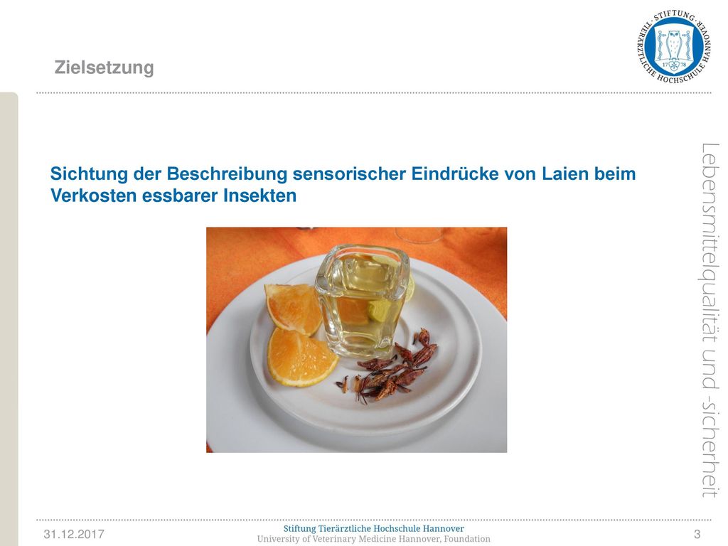 Zielsetzung Sichtung der Beschreibung sensorischer Eindrücke von Laien beim Verkosten essbarer Insekten.