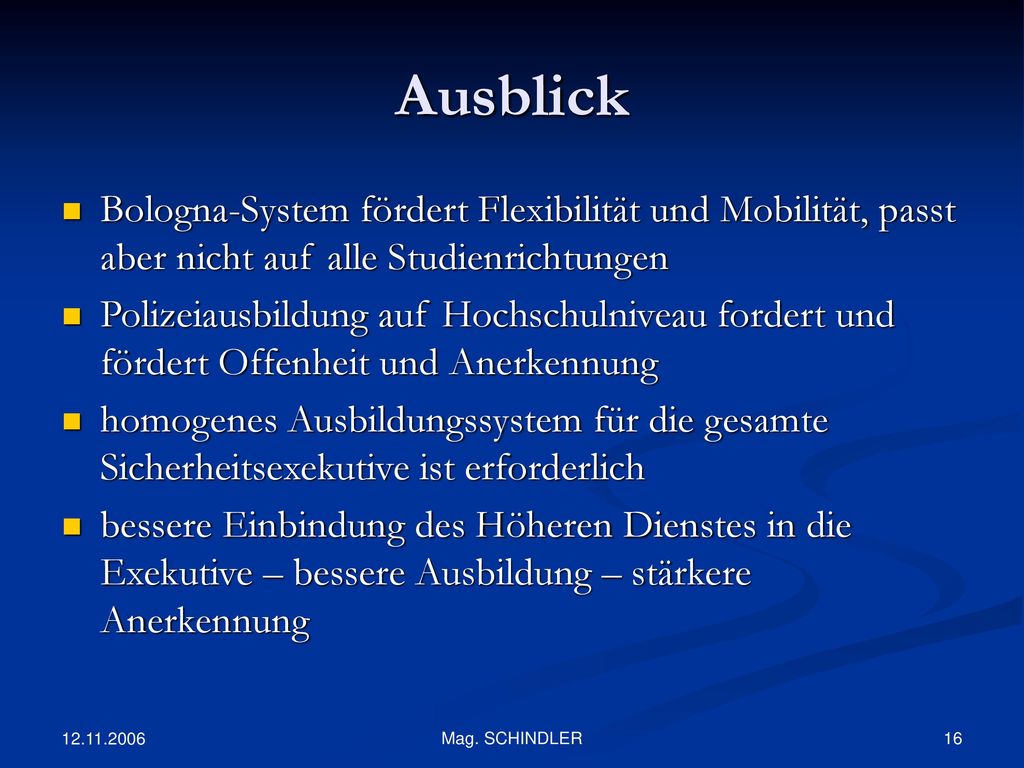 Ausblick Bologna-System fördert Flexibilität und Mobilität, passt aber nicht auf alle Studienrichtungen.