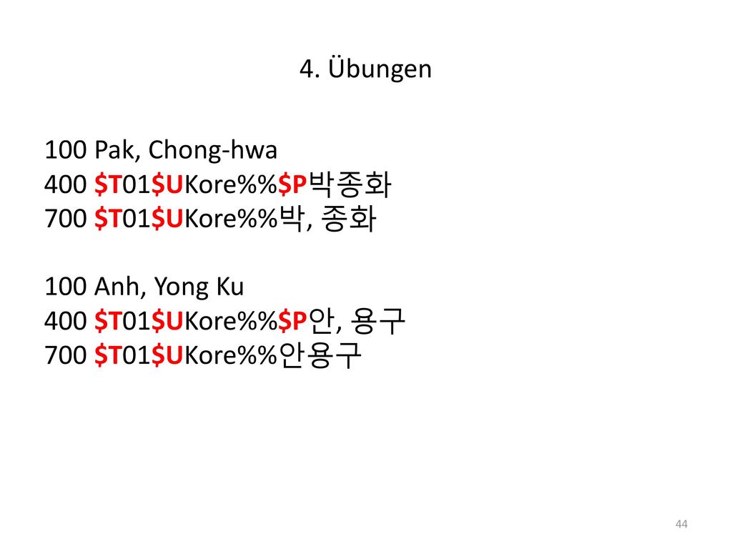 4. Übungen 100 Pak, Chong-hwa. 400 $T01$UKore%%$P박종화. 700 $T01$UKore%%박, 종화. 100 Anh, Yong Ku. 400 $T01$UKore%%$P안, 용구.