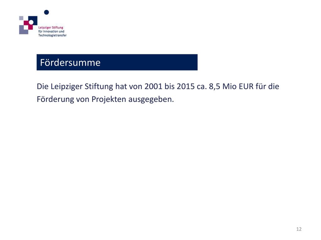 Fördersumme Die Leipziger Stiftung hat von 2001 bis 2015 ca.