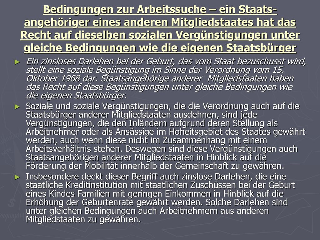 Bedingungen zur Arbeitssuche – ein Staats-angehöriger eines anderen Mitgliedstaates hat das Recht auf dieselben sozialen Vergünstigungen unter gleiche Bedingungen wie die eigenen Staatsbürger