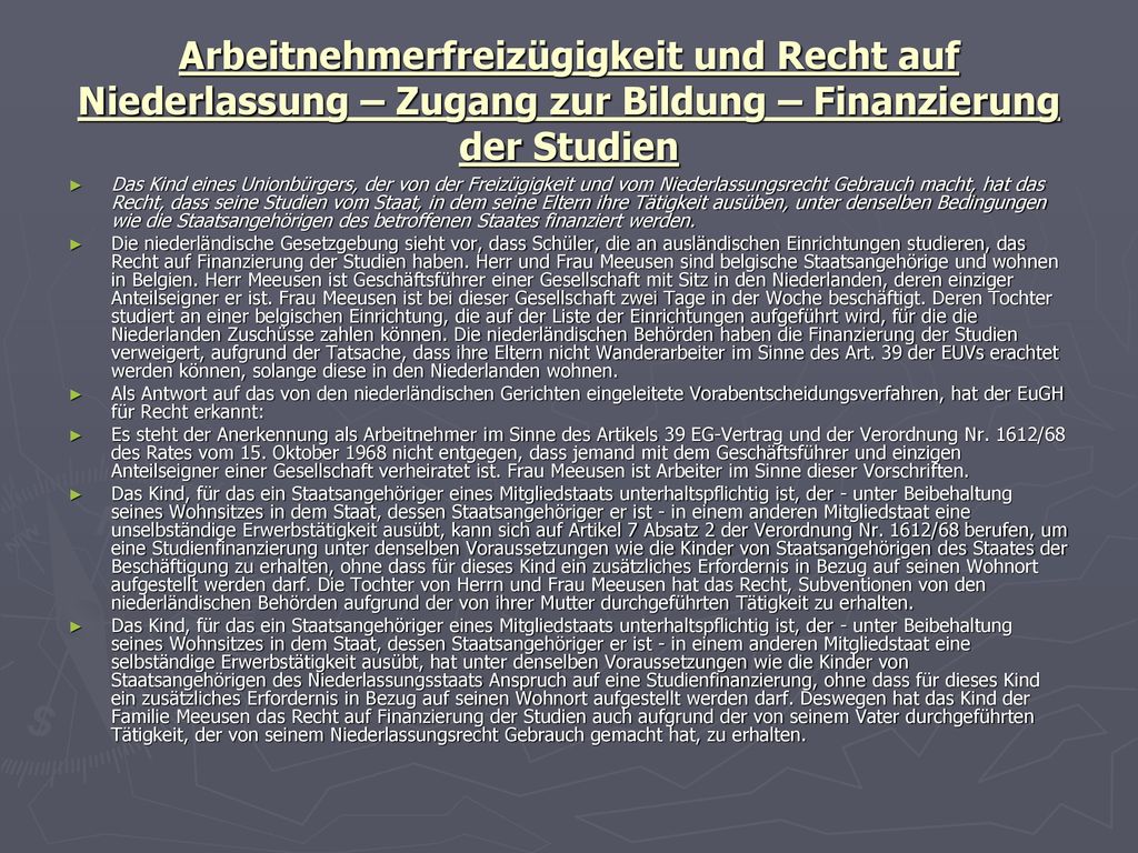 Arbeitnehmerfreizügigkeit und Recht auf Niederlassung – Zugang zur Bildung – Finanzierung der Studien