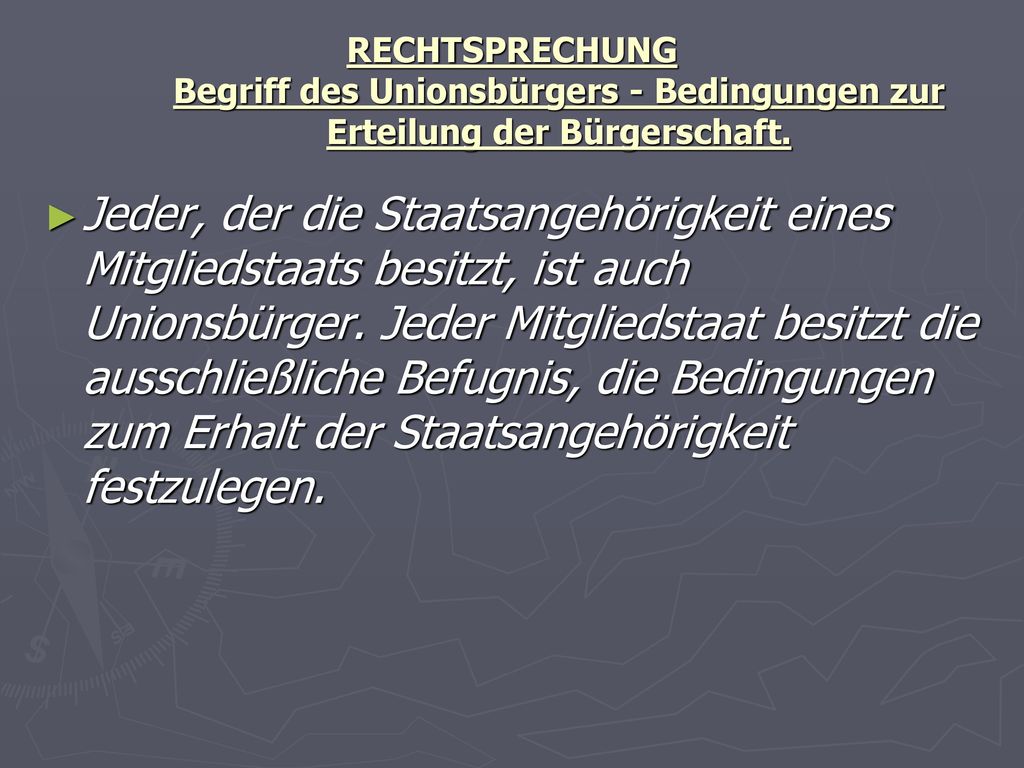 RECHTSPRECHUNG Begriff des Unionsbürgers - Bedingungen zur Erteilung der Bürgerschaft.