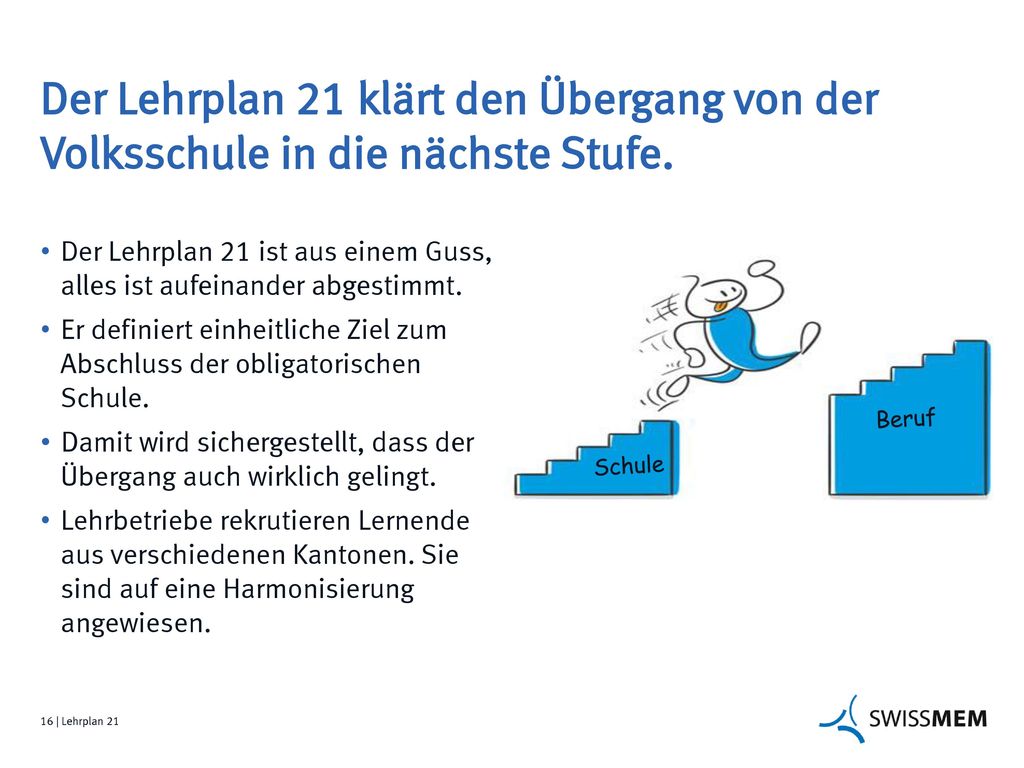 Der Lehrplan 21 klärt den Übergang von der Volksschule in die nächste Stufe.