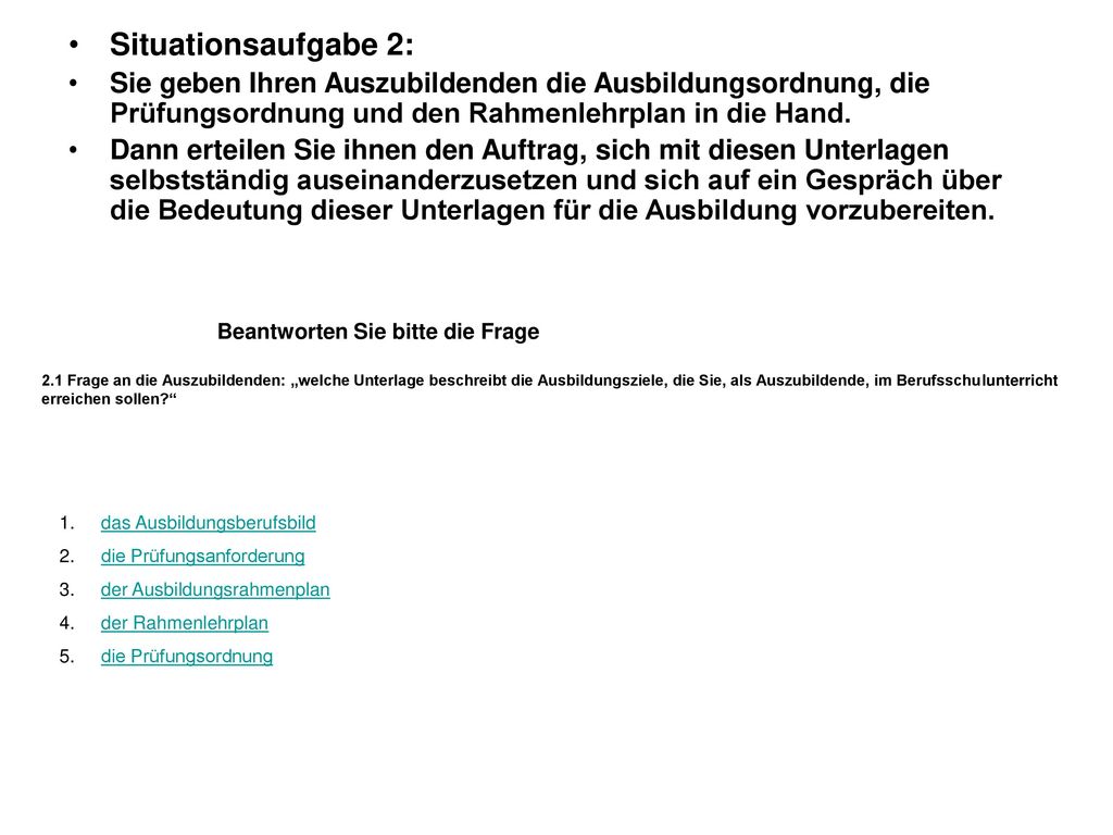 Situationsaufgabe 2: Sie geben Ihren Auszubildenden die Ausbildungsordnung, die Prüfungsordnung und den Rahmenlehrplan in die Hand.