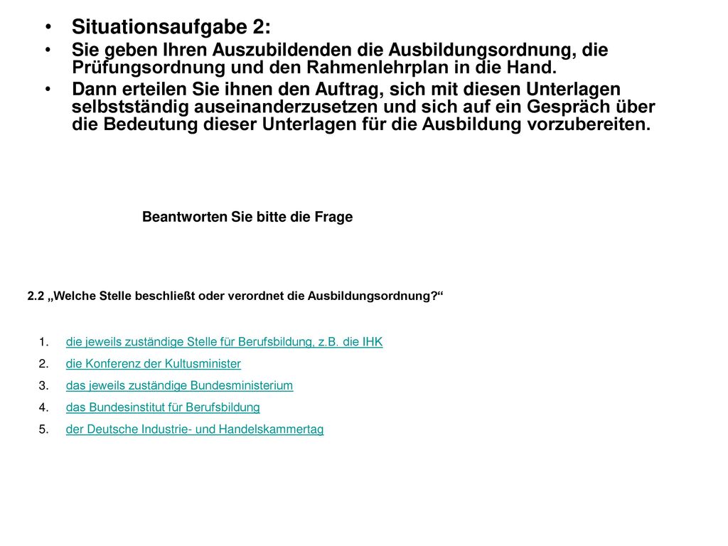 Situationsaufgabe 2: Sie geben Ihren Auszubildenden die Ausbildungsordnung, die Prüfungsordnung und den Rahmenlehrplan in die Hand.