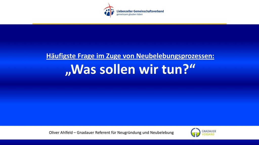 Häufigste Frage im Zuge von Neubelebungsprozessen: „Was sollen wir tun