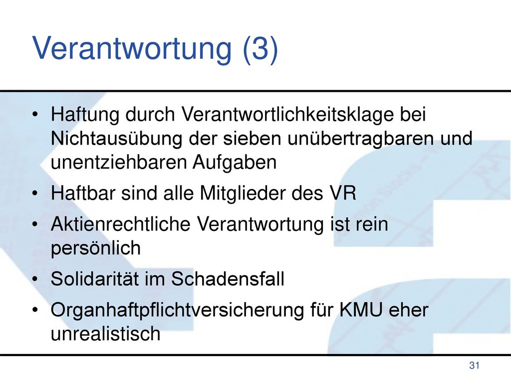 Verantwortung (3) Haftung durch Verantwortlichkeitsklage bei Nichtausübung der sieben unübertragbaren und unentziehbaren Aufgaben.