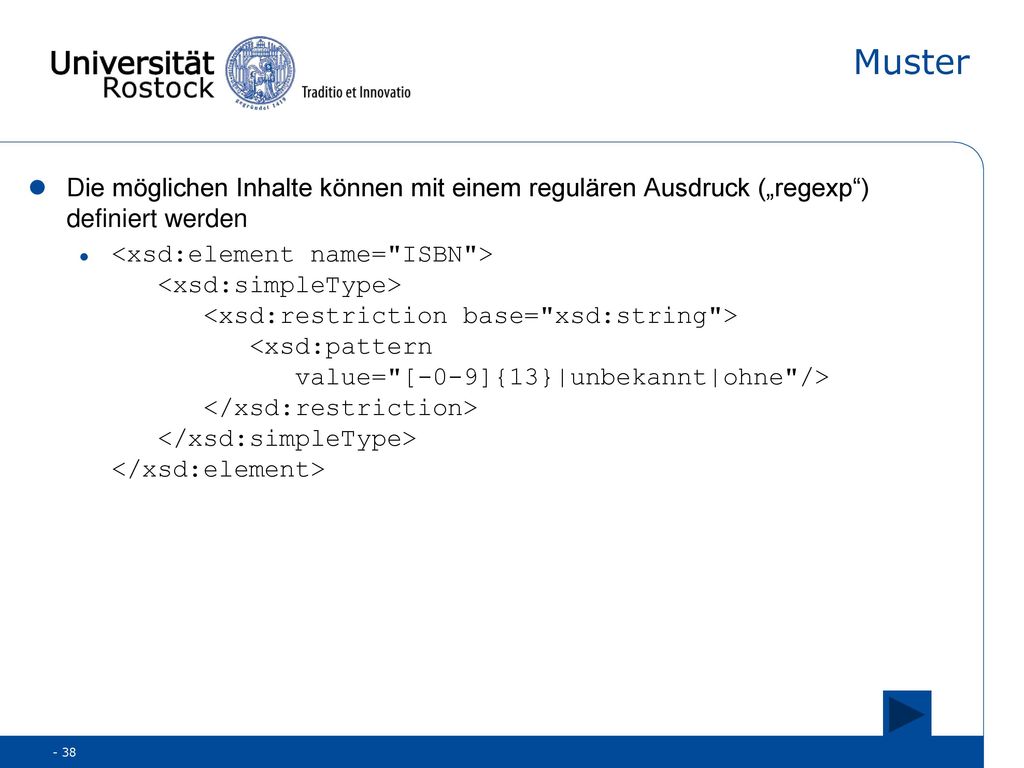 Muster Die möglichen Inhalte können mit einem regulären Ausdruck („regexp ) definiert werden.