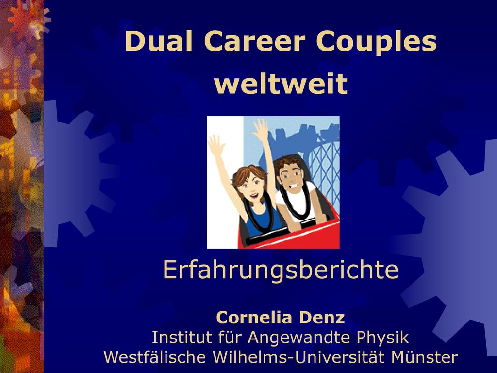 Dual Career Couples weltweit Erfahrungsberichte Cornelia Denz Institut für Angewandte Physik Westfälische Wilhelms-Universität Münster