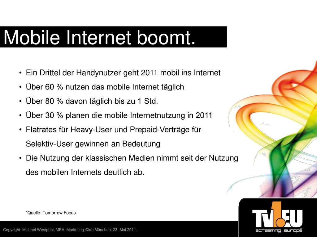 Mobile Internet boomt. Ein Drittel der Handynutzer geht 2011 mobil ins Internet. Über 60 % nutzen das mobile Internet täglich.