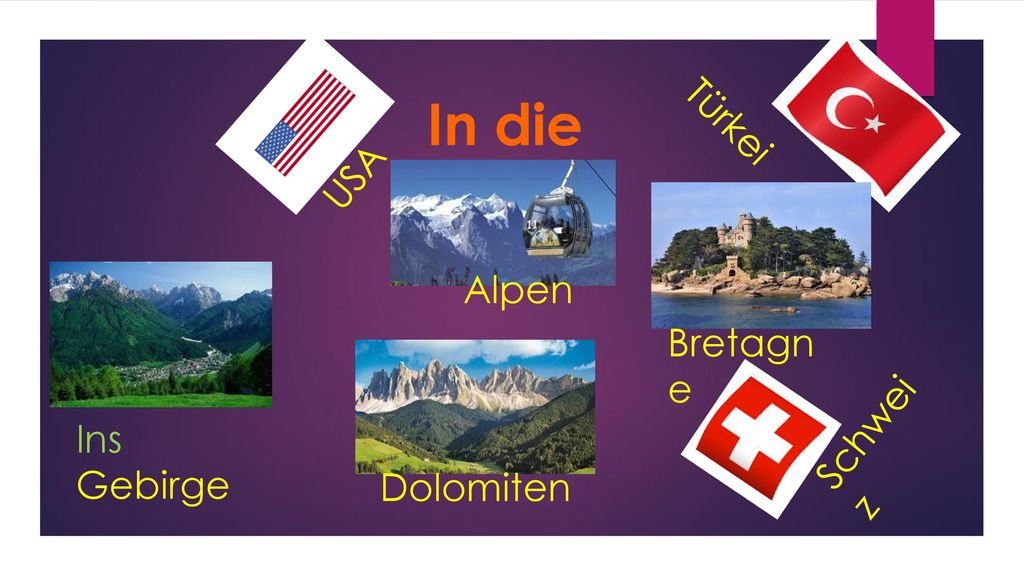 In die Türkei USA Alpen Bretagne Schweiz Ins Gebirge Dolomiten