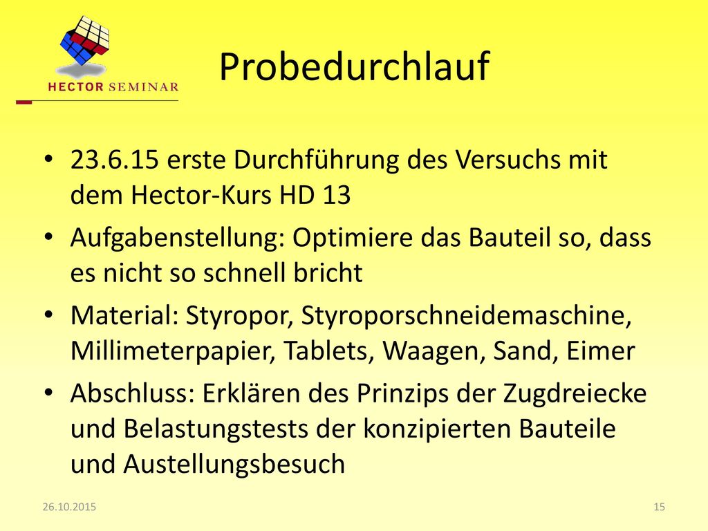 Probedurchlauf erste Durchführung des Versuchs mit dem Hector-Kurs HD 13.