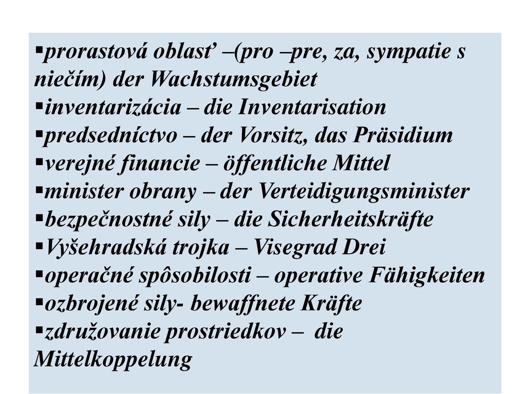 prorastová oblasť –(pro –pre, za, sympatie s niečím) der Wachstumsgebiet