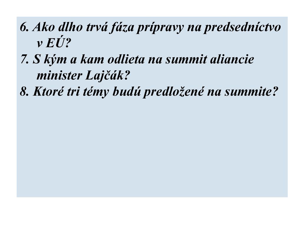 6. Ako dlho trvá fáza prípravy na predsedníctvo v EÚ
