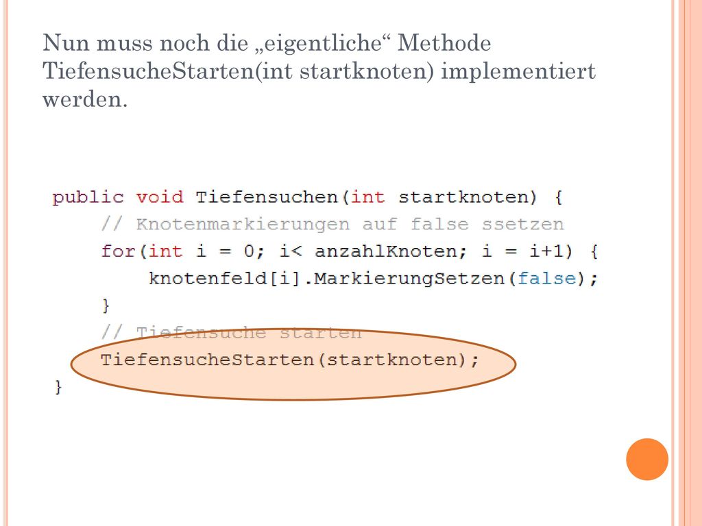 Nun muss noch die „eigentliche Methode TiefensucheStarten(int startknoten) implementiert werden.