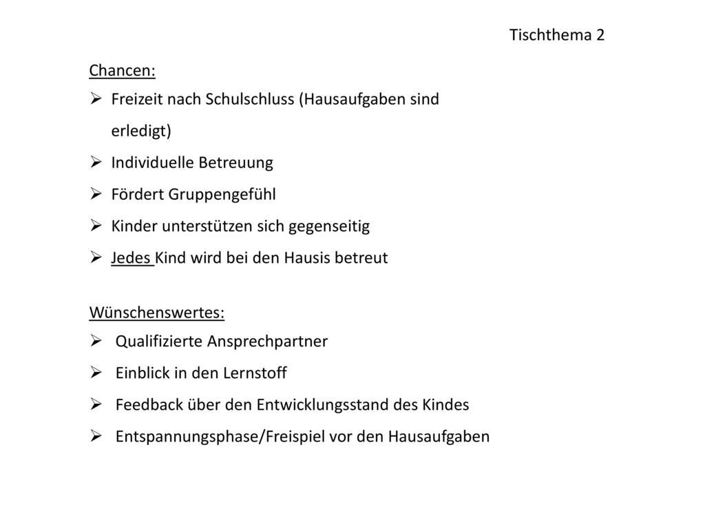 Tischthema 2 Chancen: Freizeit nach Schulschluss (Hausaufgaben sind erledigt) Individuelle Betreuung.