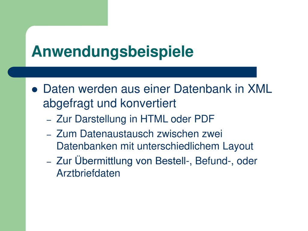 Anwendungsbeispiele Daten werden aus einer Datenbank in XML abgefragt und konvertiert. Zur Darstellung in HTML oder PDF.