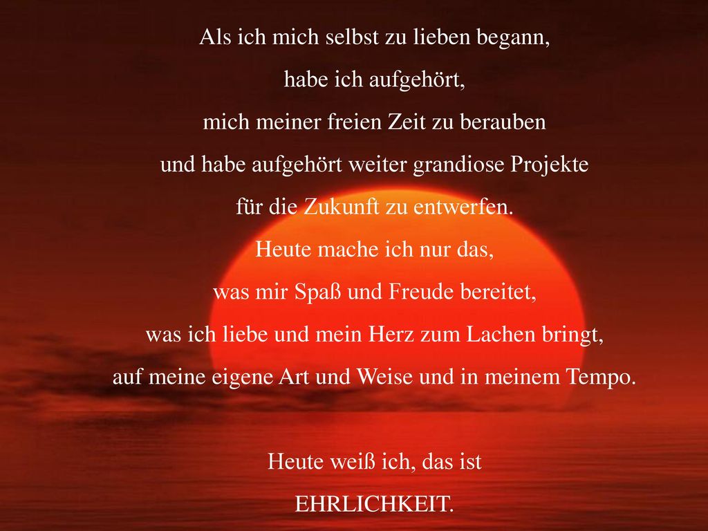 Als ich mich selbst zu lieben begann, habe ich aufgehört,