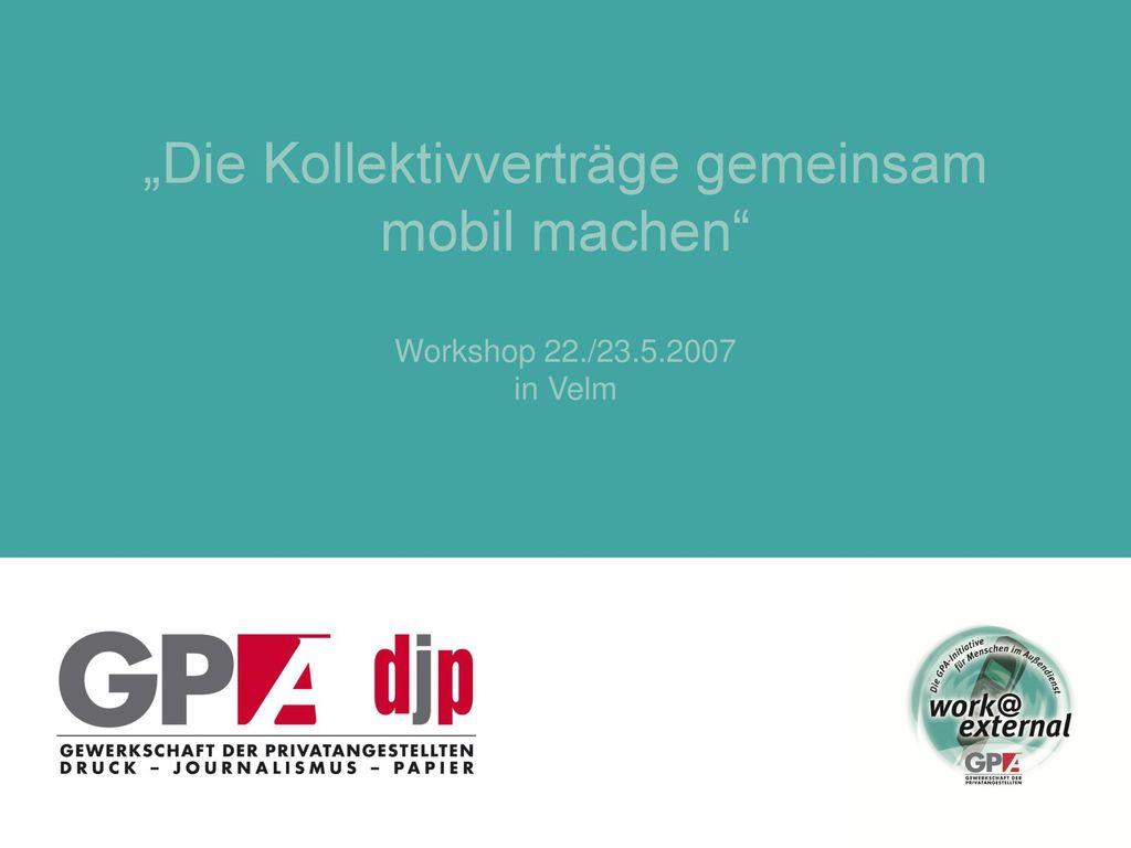 „Die Kollektivverträge gemeinsam mobil machen Workshop 22. /23. 5