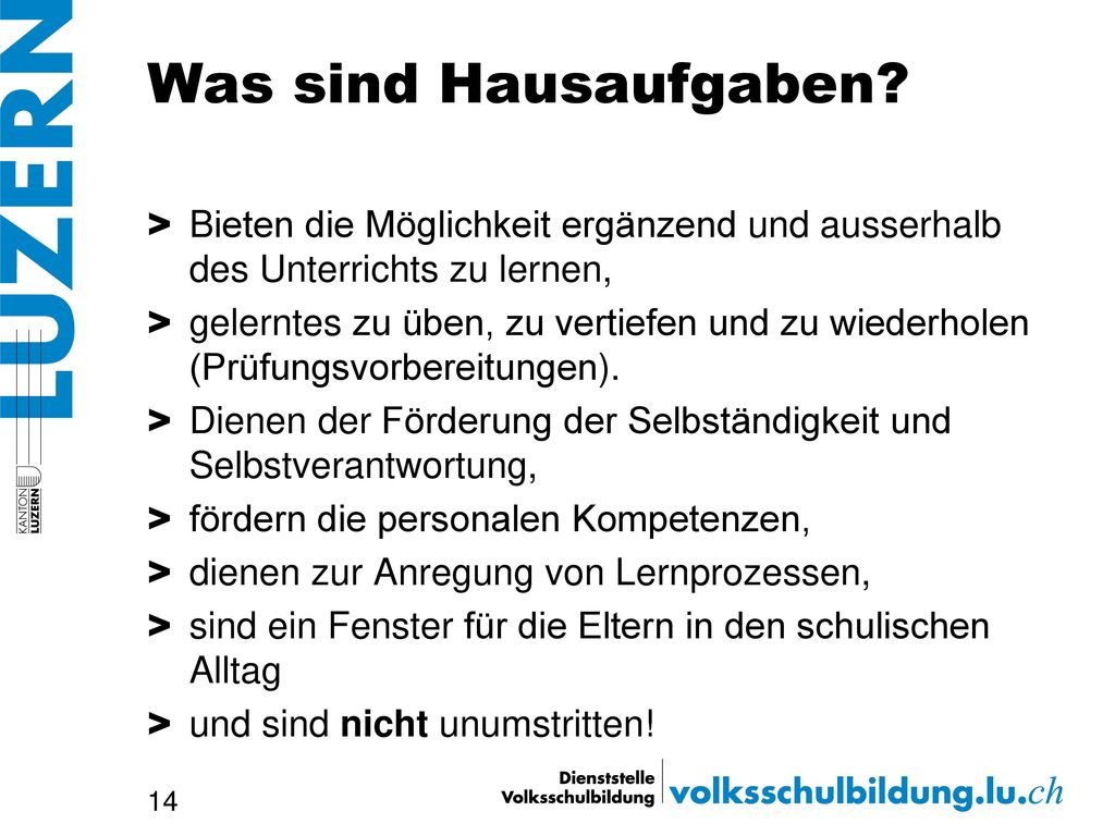 Was sind Hausaufgaben Bieten die Möglichkeit ergänzend und ausserhalb des Unterrichts zu lernen,