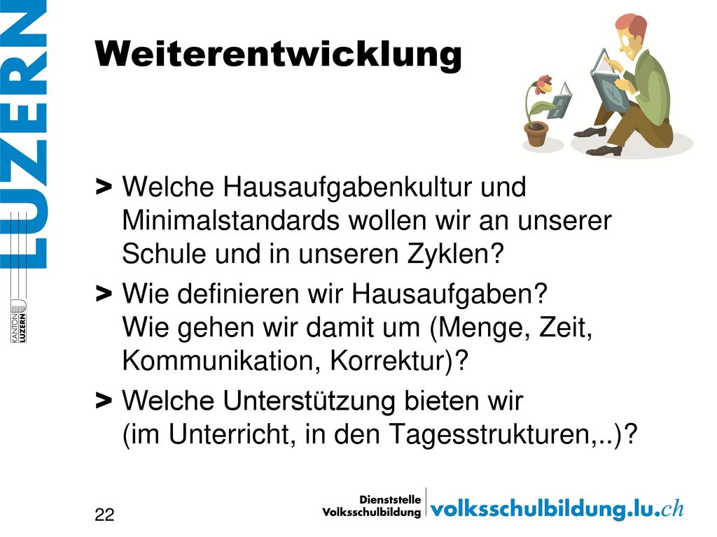 Weiterentwicklung Welche Hausaufgabenkultur und Minimalstandards wollen wir an unserer Schule und in unseren Zyklen