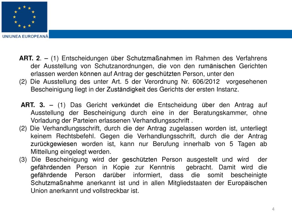 ART. 2. – (1) Entscheidungen über Schutzmaßnahmen im Rahmen des Verfahrens der Ausstellung von Schutzanordnungen, die von den rumänischen Gerichten erlassen werden können auf Antrag der geschützten Person, unter den