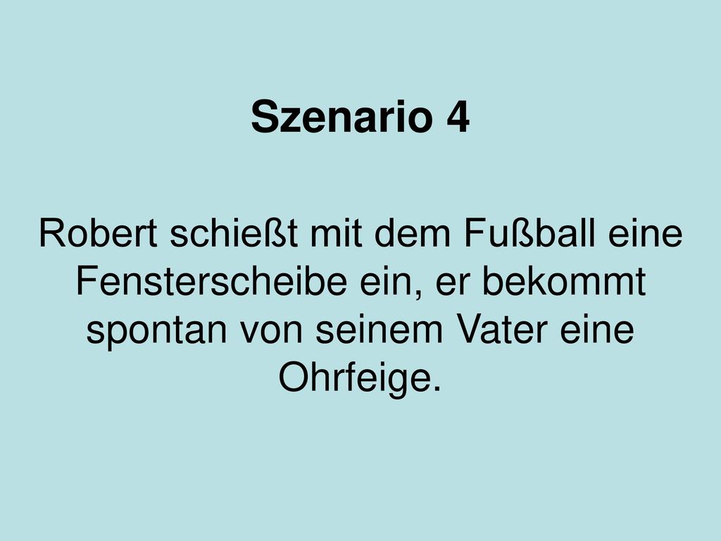 Robert schießt mit dem Fußball eine Fensterscheibe ein, er bekommt spontan von seinem Vater eine Ohrfeige.