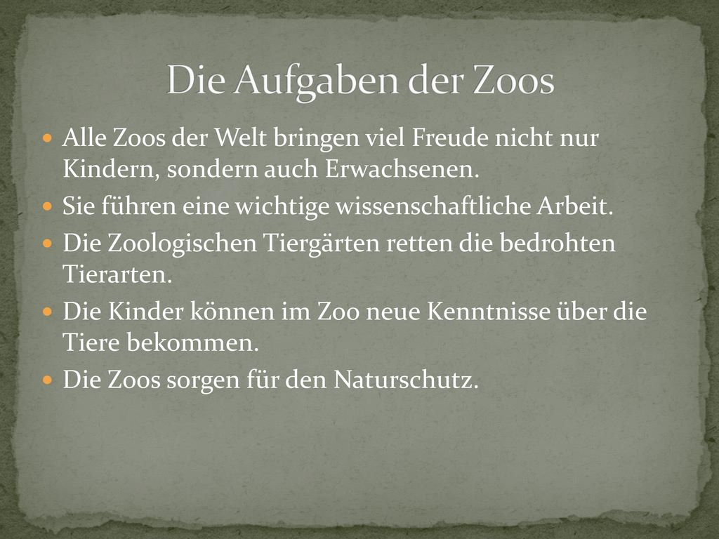 Die Aufgaben der Zoos Alle Zoos der Welt bringen viel Freude nicht nur Kindern, sondern auch Erwachsenen.