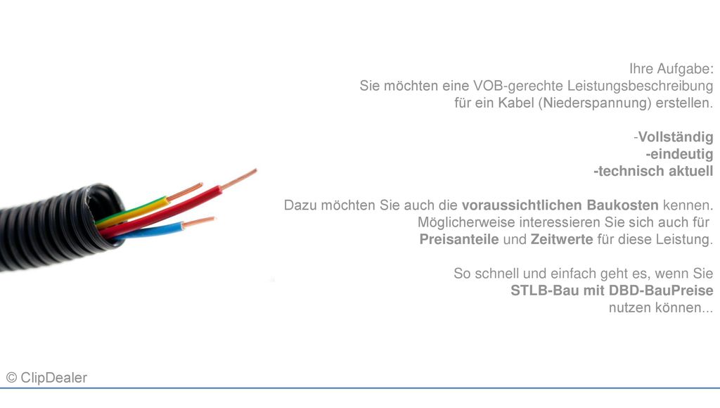 Ihre Aufgabe: Sie möchten eine VOB-gerechte Leistungsbeschreibung. für ein Kabel (Niederspannung) erstellen.